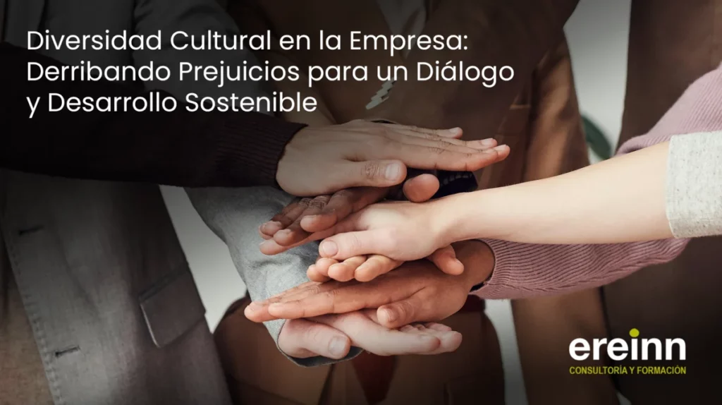 Diversidad Cultural en la Empresa: Derribando Prejuicios para un Diálogo y Desarrollo Sostenible 