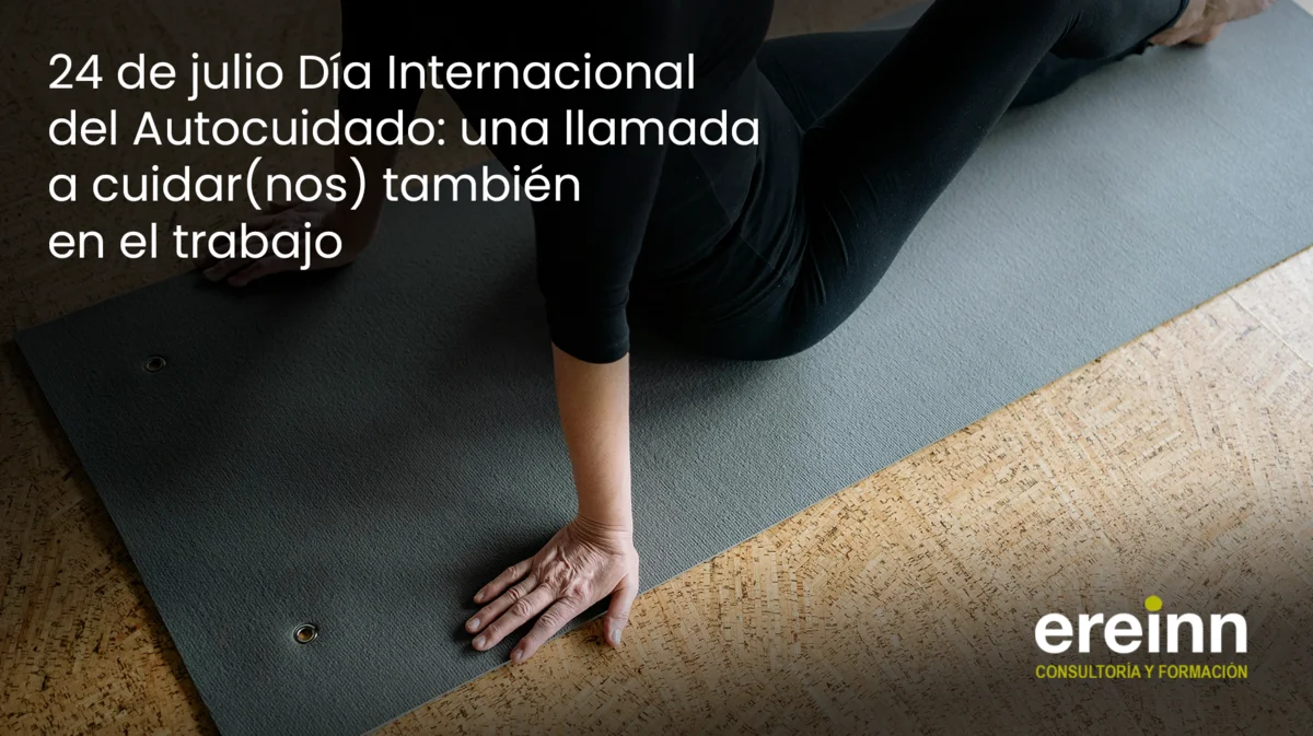 24 de julio Día Internacional del Autocuidado: una llamada a cuidar(nos) también en el trabajo