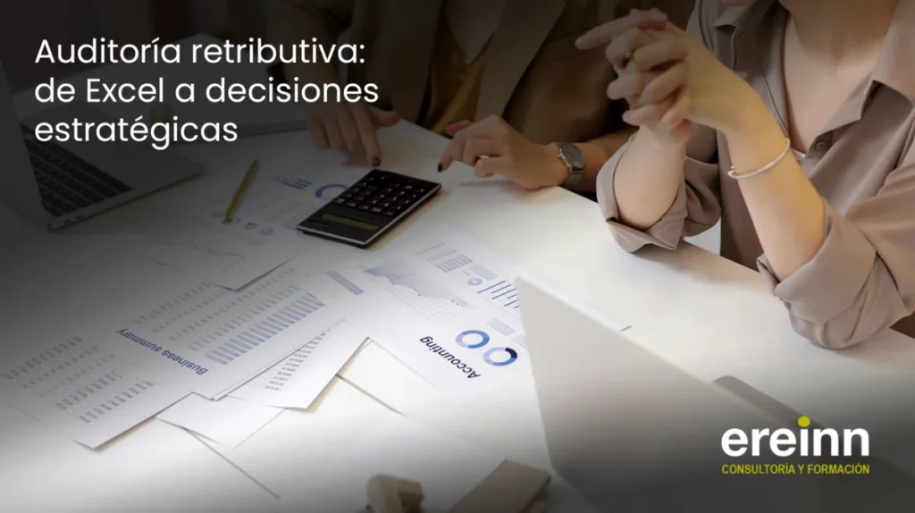 Auditoría retributiva: de Excel a decisiones estratégicas